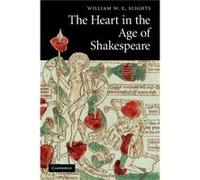 The Heart in the Age of Shakespeare - Slights William W. E. University of Saskatchewan Canada - Cambridge University Press - Livre en Anglais - Paperback Slights William W. E. University of Saskatchew