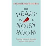 The Heart is a Noisy Room by Dr Ronald BoydMacMillan Inconnu (Auteur)
