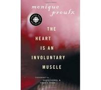 The Heart Is an Involuntary Muscle Monique Proulx (Auteur)