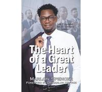 The Heart of a Great Leader: Life Principles for 21st Century Leaders