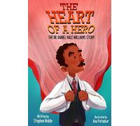 The Heart Of A Hero: The Dr. Daniel Hale Williams Story