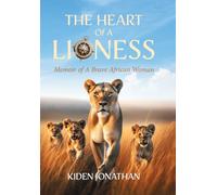 The Heart of A Lioness: Memoir of A Brave African Woman