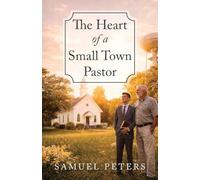 The Heart of a Small Town Pastor