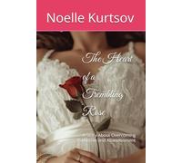 The Heart of a Trembling Rose: A Story About Overcoming Parkinson and Abandonment