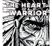 The Heart of a Warrior: An Inspirational Coloring Book for Teens and Adults, to Encourage Stress Relief, Relaxation, and to Honor the Beauty of Native American Culture | Over 50 Pages to Color