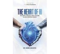 The Heart Of Ai: Building A People-First Culture In An Ai-Driven World Paperback Book By Debri Van Wyk