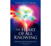The Heart of All Knowing Barbara Meiklejohn-free (Auteur)