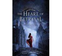 The Heart of Betrayal: The Remnant Chronicles, Book Two
