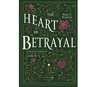 The Heart Of Betrayal: The Remnant Chronicles, tome 2