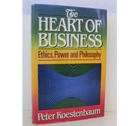 The Heart of Business: Ethics, Power and Philosophy