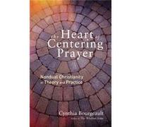 The Heart of Centering Prayer by Cynthia Bourgeault Inconnu (Auteur)