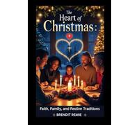The Heart of Christmas: Faith, Family, and Festive Traditions
