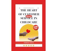 The Heart of Customer Service in Childcare: The Art of Serving Well