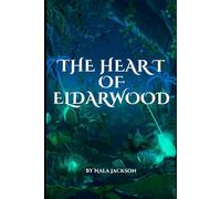 The Heart of Eldarwood: The Eldarwood Chronicles