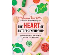 The Heart of Entrepreneurship Crafting Your Authentic Recipe for Success - Melissa Bernstein - SOUNDS TRUE - ebook (ePub) - Livre