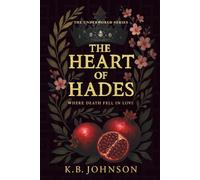 The Heart Of Hades: A modern Hades & Persephone retelling about pain, power, and the man who would ruin everything for her