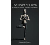 The Heart of Hatha: A Journey to Balance, Strength, and Stillness
