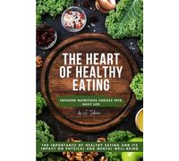 The Heart of Healthy Eating: Infusing Nutritious Choices into Daily Life