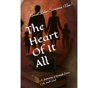 The Heart Of It All: A Journey Through Love, Grit, and Grief