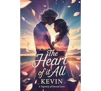 The Heart of it All: A Tapestry of Eternal Love