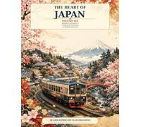 The Heart of Japan: Volume Six - Railway Journeys, Timeless Stations & Scenic Routes