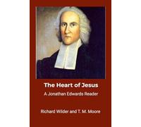 The Heart of Jesus: A Jonathan Edwards Reader