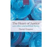 The Heart Of Justice Care Ethics And Political Theory (Paperback)