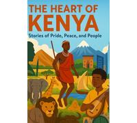 The Heart of Kenya: Stories of Pride, Peace, and People