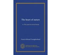 The heart of nature: or, The quest for natural beauty