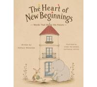 The Heart of New Beginnings: Words That Shape the Future