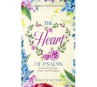 The Heart of Psalms: A Journal of Prayer, Praise, and Providence