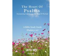 The Heart of Psalms: Encountering God Through The Songs Of The Soul