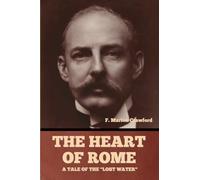 The Heart of Rome: A Tale of the "Lost Water"