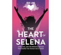 The Heart Of Selena: Love, Loss, And The Personal Battles That Shaped The Woman She Is Today