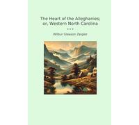 The Heart of the Alleghanies; or, Western North Carolina