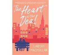 The Heart of the Deal by Lindsay MacMillan Lindsay MacMillan (Auteur)