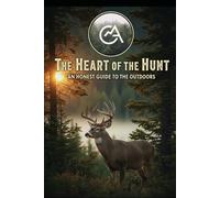 The Heart of the Hunt: An Honest Guide to the Outdoors