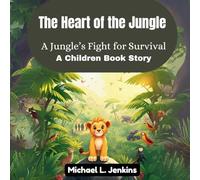 The Heart of the Jungle: A Jungle's Fight for Survival (A Children Book Story)