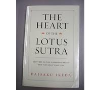 The Heart of the Lotus Sutra: Lectures on the "Expedient Means" and "Life Span" Chapters