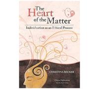 The Heart Of The Matter- Individuation As An Ethical Process; 2nd Edition - Hardcover