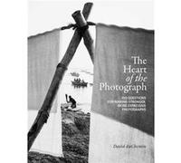 The Heart of the Photograph by David Duchemin David Duchemin (Auteur)