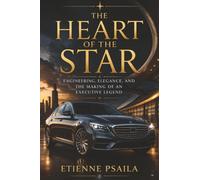 The Heart of the Star: Engineering, Elegance, and the Making of an Executive Legend