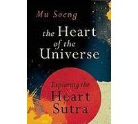 The Heart Of The Universe: Exploring The Heart Sutra