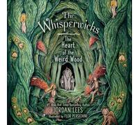 The Heart of the Weird Wood (The Whisperwicks)