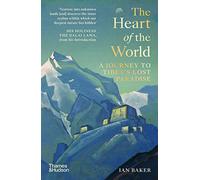 The Heart of the World: A Journey to Tibet’s Lost Paradise