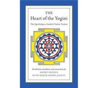 Jeanty Roger – Le cœur de la Yogini : Le Yoginihrdaya, traité tantrique sanskrit
