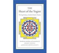 The Heart of the Yogini by Jeanty RogerOrphe Practitioner of Kashmir Shaivism and Sri Vidya Practitioner of Kashmir Shaivism and Sri Vidya Independent Har Jeanty RogerOrphe Practitioner of Kashmir Sha