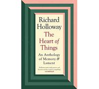 The Heart of Things: An Anthology of Memory & Lament