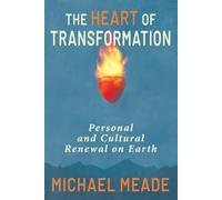 The Heart of Transformation: Personal and Cultural Renewal on Earth