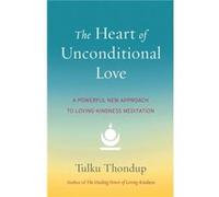 The Heart of Unconditional Love by Tulku Thondup Tulku Thondup (Auteur)